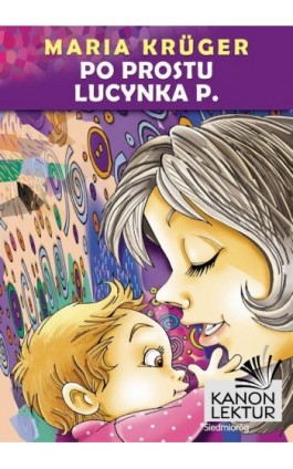 Po prostu Lucynka P. - Maria Krüger - Ebook - 978-83-7791-542-4