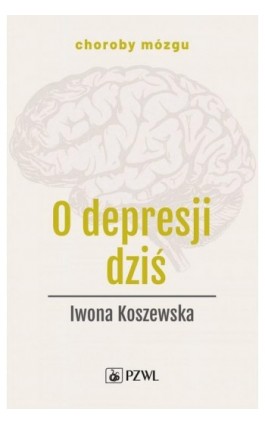 O depresji dziś - Iwona Koszewska - Ebook - 978-83-200-6197-0
