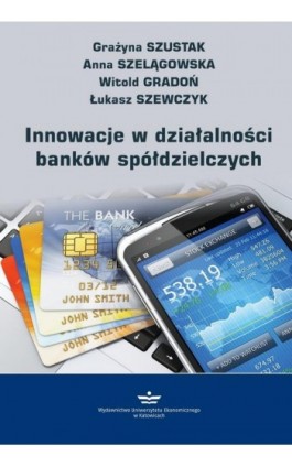 Innowacje w działalności banków spółdzielczych - Grażyna Szustak - Ebook - 978-83-7875-633-0