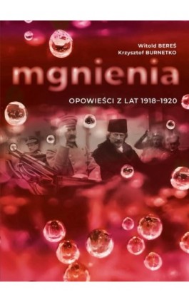 Mgnienia. Opowieści z lat 1918-1920 - Witold Bereś - Ebook - 978-83-7768-257-9