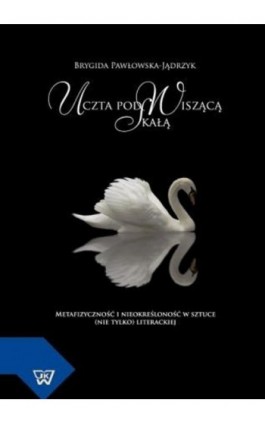 Uczta pod Wiszącą Skałą - Brygida Pawłowska-Jądrzyk - Ebook - 978-83-7072-708-6