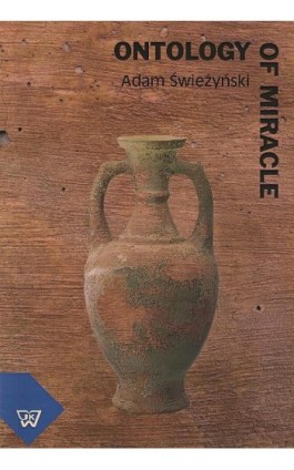 Ontology of miracle. Supernaturality, God’s Action and System Approach Towards the Ontology of Miracle - Adam Świeżyński - Ebook - 978-83-7072-806-9