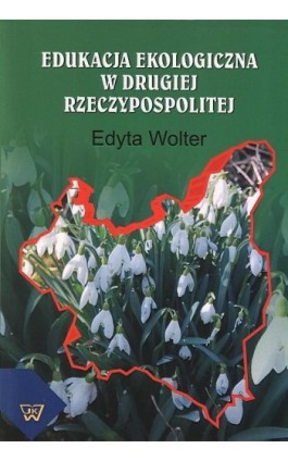 Edukacja ekologiczna w Drugiej Rzeczypospolitej - Edyta Wolter - Ebook - 978-83-7072-799-4