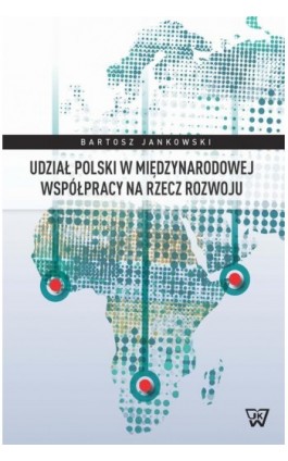 Udział Polski w międzynarodowej współpracy na rzecz rozwoju - Bartosz Jankowski - Ebook - 978-83-65224-98-9