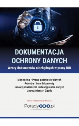 Wzory dokumentów: Monitoring, Prawa podmiotów danych, Rejestry i inne dokumenty, Umowy powierzenia i udostępniania danych, Upowa - Praca zbiorowa - Ebook - 978-83-269-9337-4