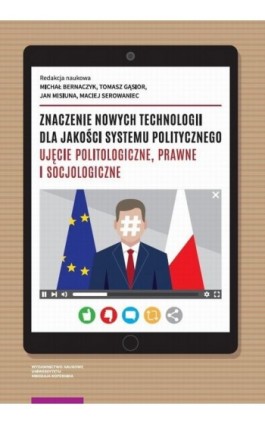 Znaczenie nowych technologii dla jakości systemu politycznego - Ebook - 978-83-231-4340-6