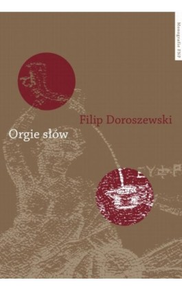 Orgie słów. Terminologia misteriów w ""Parafrazie Ewangelii wg św. Jana"" Nonnosa z Panopolis - Filip Doroszewski - Ebook - 978-83-231-3791-7