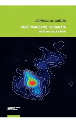 Przetwarzanie sygnałów. Wybrane zagadnienia - Jadwiga Lal-Jadziak - Ebook - 978-83-231-4326-0