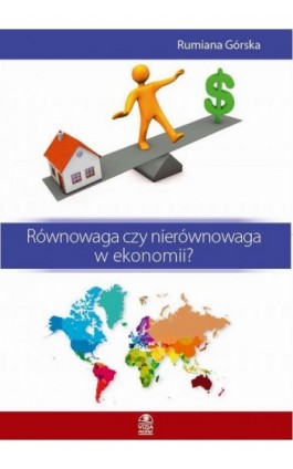 Równowaga czy nierównowaga w ekonomii? - Rumiana Górska - Ebook - 978-83-62855-39-1
