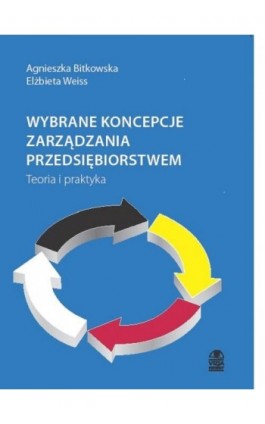 Wybrane koncepcje zarządzania przedsiębiorstwem - Agnieszka Bitkowska - Ebook - 978-83-62855-58-2