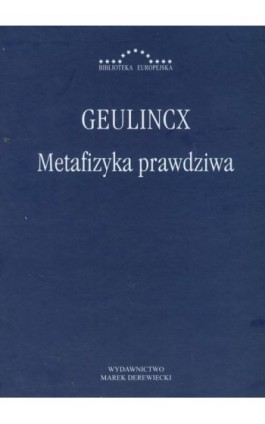 Metafizyka prawdziwa - Arnold Geulincx - Ebook - 978-83-64408-64-9