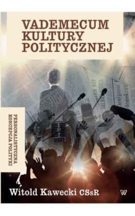 Vademecum kultury politycznej. Personalistyczna koncepcja polityki - Witold Kawecki - Ebook - 978-83-65224-27-9
