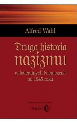 Druga historia nazizmu - Alfred Wahl - Ebook - 978-83-8002-208-9