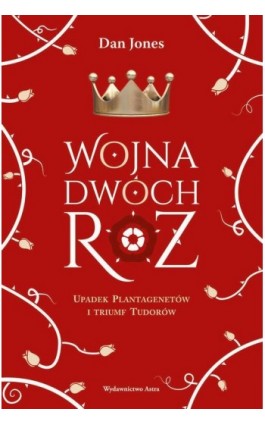 Wojna Dwóch Róż. - Dan Jones - Ebook - 978-83-66625-40-2