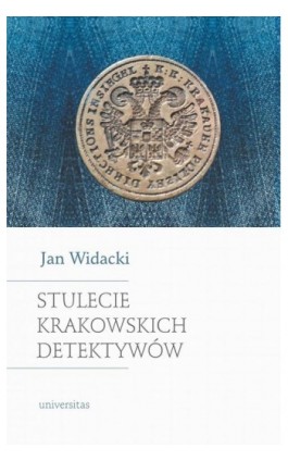 Stulecie krakowskich detektywów - Jan Widacki - Ebook - 978-83-242-6476-6