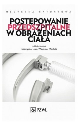 Postępowanie przedszpitalne w obrażeniach ciała - Przemysław Guła - Ebook - 978-83-200-4943-5