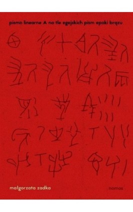 Pismo linearne A na tle egejskich pism epoki brązu - Małgorzata Zadka - Ebook - 978-83-7688-305-2