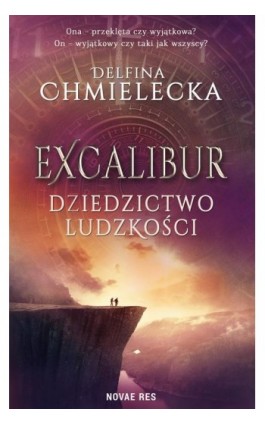 Excalibur. Dziedzictwo ludzkości - Delfina Chmielecka - Ebook - 978-83-8147-750-5