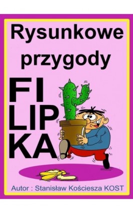 Rysunkowe przygody Filipka - Stanisław Kościesza Kost - Ebook - 978-83-7859-464-2