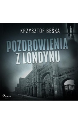 Pozdrowienia z Londynu - Krzysztof Beśka - Audiobook - 9788726628654