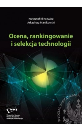 Ocena, rankingowanie i selekcja technologii - Krzysztof Klincewicz - Ebook - 978-83-63962-42-5