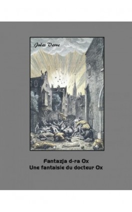 Fantazja d-ra Ox. Une fantaisie du docteur Ox - Jules Verne - Ebook - 978-83-7639-091-8