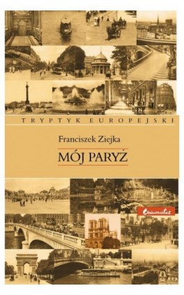 Mój Paryż - Franciszek Ziejka - Ebook - 978-83-242-1002-2