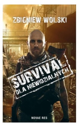 Survival dla niewidzialnych - Zbigniew Wolski - Ebook - 978-83-8147-799-4