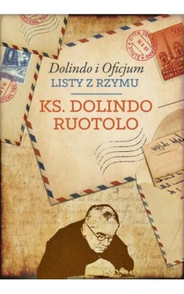 Dolindo i Oficjum. Listy z Rzymu - Ks. Dolindo Ruotolo - Ebook - 978-83-8043-704-3