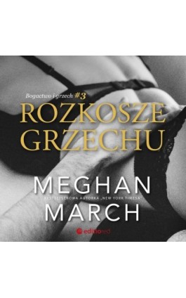 Rozkosze grzechu. Bogactwo i grzech #3 - Meghan March - Audiobook - 978-83-283-7143-9