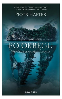 Po okręgu. Współczesna prehistoria - Piotr Haftek - Ebook - 978-83-8147-923-3