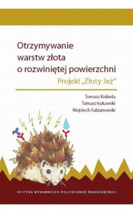 Otrzymywanie warstw złota o rozwiniętej powierzchni. Projekt „Złoty Jeż” - Tomasz Kobiela - Ebook - 978-83-7814-380-2