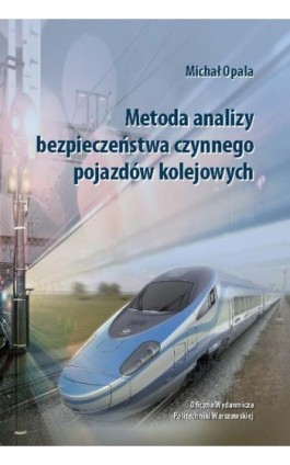 Metoda analizy bezpieczeństwa czynnego pojazdów kolejowych - Michał Opala - Ebook - 978-83-7814-432-8