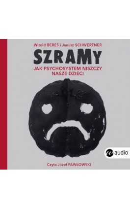 Szramy. Jak psychosystem niszczy nasze dzieci - Witold Bereś - Audiobook - 978-83-8032-553-1
