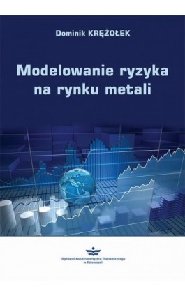 Modelowanie ryzyka na rynku metali - Dominik Krężołek - Ebook - 978-83-7875-643-9