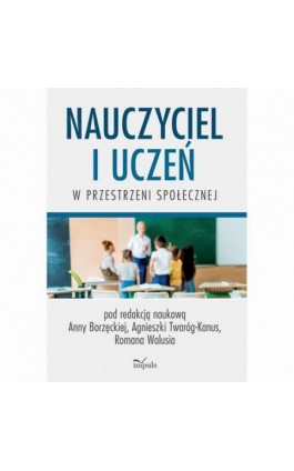 Nauczyciel i uczeń w przestrzeni społecznej - Anna Borzęcka - Ebook - 978-83-8095-857-9