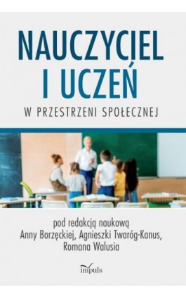 Nauczyciel i uczeń w przestrzeni społecznej - Anna Borzęcka - Ebook - 978-83-8095-857-9