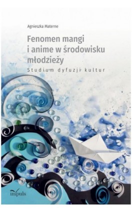 Fenomen mangi i anime w środowisku młodzieży - Agnieszka Materne - Ebook - 978-83-8095-744-2