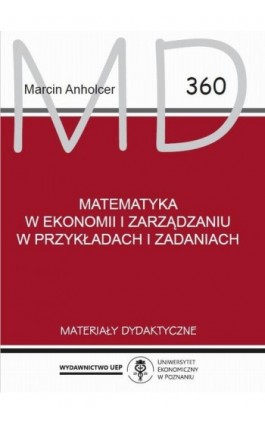 Matematyka w ekonomii i zarządzaniu w przykładach i zadaniach - Marcin Anholcer - Ebook - 978-83-8211-028-9