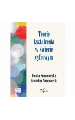 Teorie kształcenia w świecie cyfrowym - Dorota Siemieniecka - Ebook - 978-83-8095-825-8