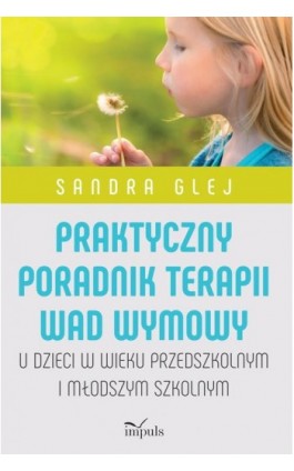 Praktyczny poradnik terapii wad wymowy - Sandra Glej - Ebook - 978-83-8095-496-0