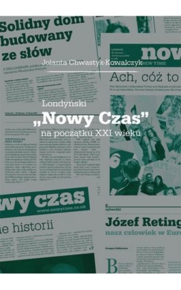 Londyński „Nowy Czas” na początku XXI wieku - Jolanta Chwastyk-Kowalczyk - Ebook - 978-83-7133-740-6