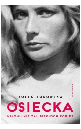 Osiecka Nikomu nie żal pięknych kobiet - Zofia Turowska - Ebook - 978-83-66335-54-7