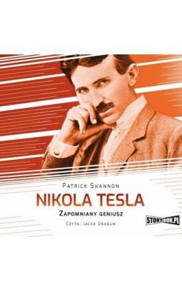 Nikola Tesla. Zapomniany geniusz - Patrick Shannon - Audiobook - 978-83-8194-809-8