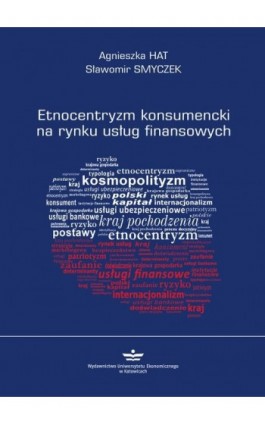Etnocentryzm konsumencki na rynku usług finansowych - Agnieszka Hat - Ebook - 978-83-7875-290-5