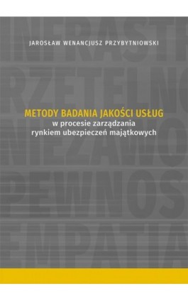 Metody badania jakości usług w procesie zarządzania rynkiem ubezpieczeń majątkowych - Jarosław Wenancjusz Przybytniowski - Ebook - 978-83-7133-753-6