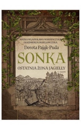 Sonka Ostatnia żona Jagiełły - Dorota Pająk-Puda - Ebook - 978-83-7779-650-4