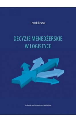 Decyzje menedżerskie w logistyce - Leszek Reszek - Ebook - 978-83-8206-081-2