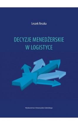 Decyzje menedżerskie w logistyce - Leszek Reszek - Ebook - 978-83-8206-081-2