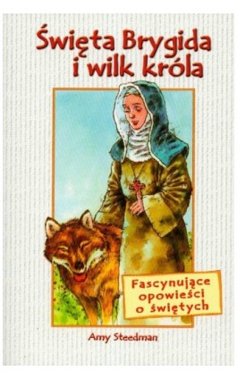 Św. Brygida i wilk króla - Amy Steedman - Ebook - 978-83-257-0830-6